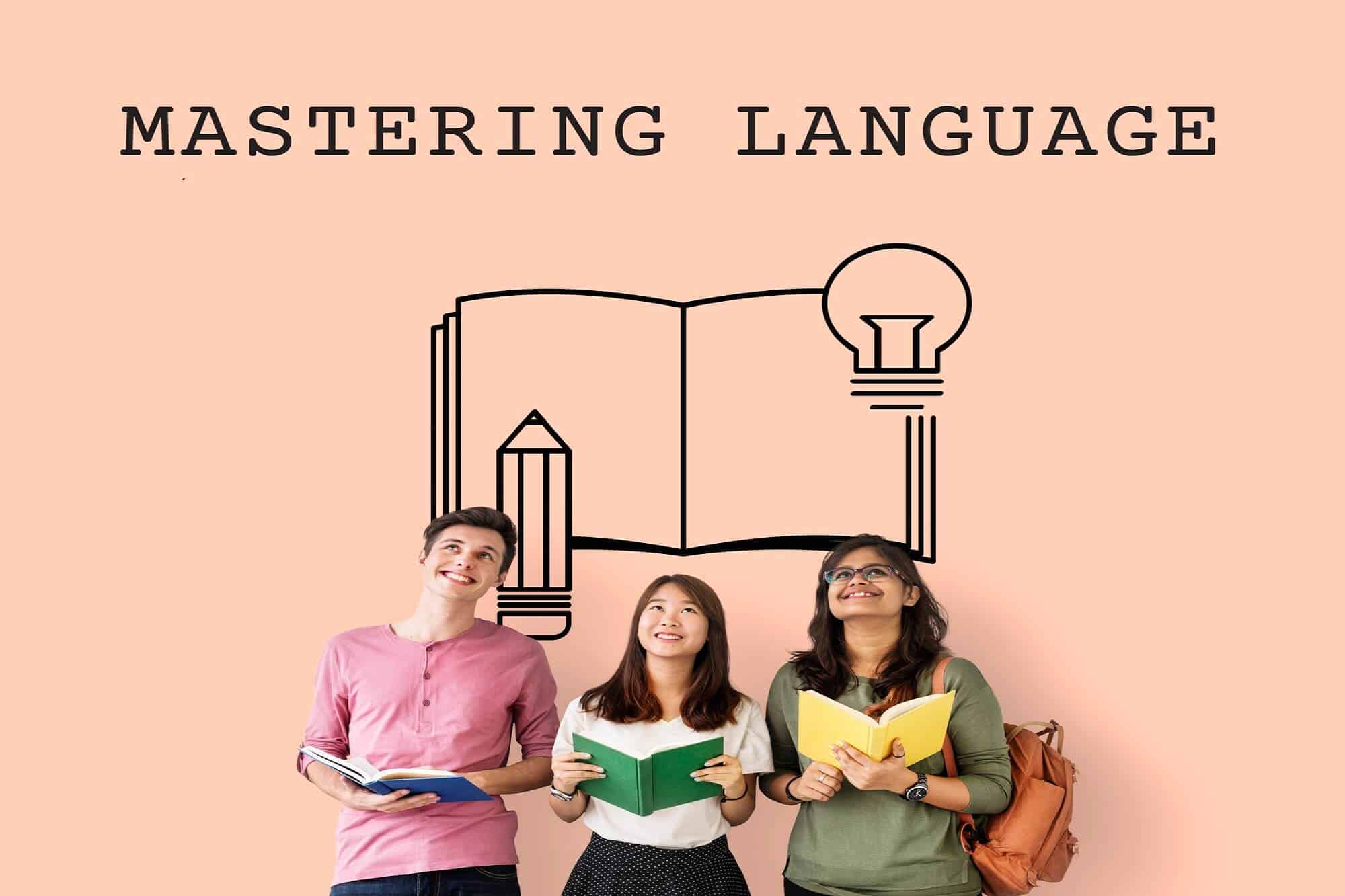 Two young girls and a young man are standing side by side, each holding a book and looking up. Above them is an illustration of a pencil, book, and light blub. Above this, at the top is the text, "MASTERING LANGUAGE"