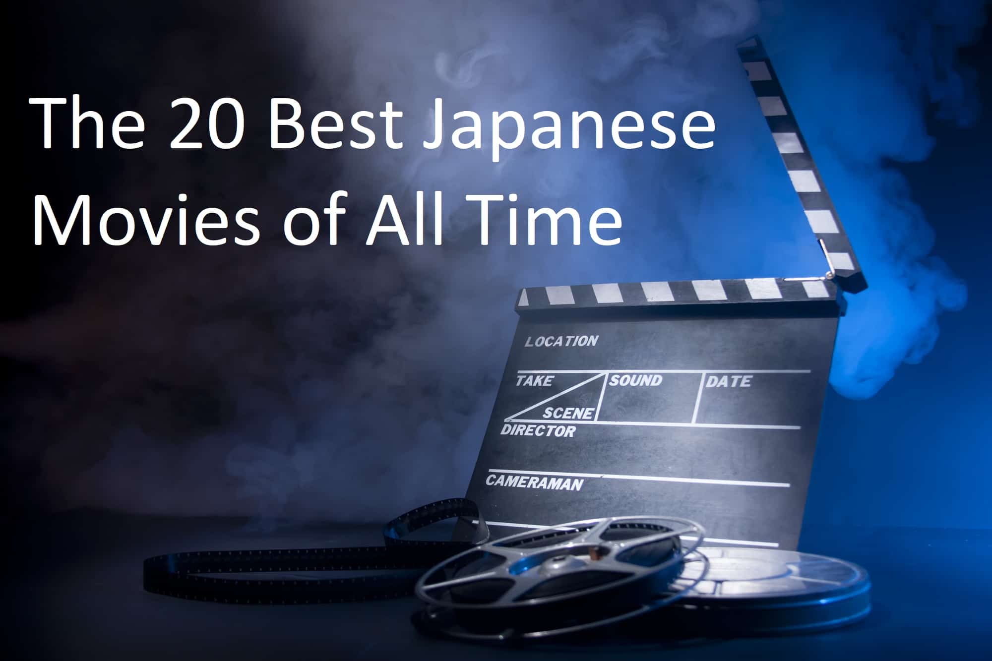A dark background with smoke and a director's "cut" take board with two rolls of film on the ground. The text reads,"The 20 Best Japanese Movies of All Time"