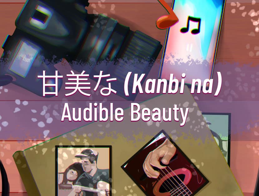 An illustration of a birds-eye-view of items on a table. There is a black camera, a smartphone playing music, and a picture album with a picture of a guitar and a man playing a guitar with a woman next to him. There is Japanese characters in the center with the English translation that says, "Kanbi Na - Audible Beauty."