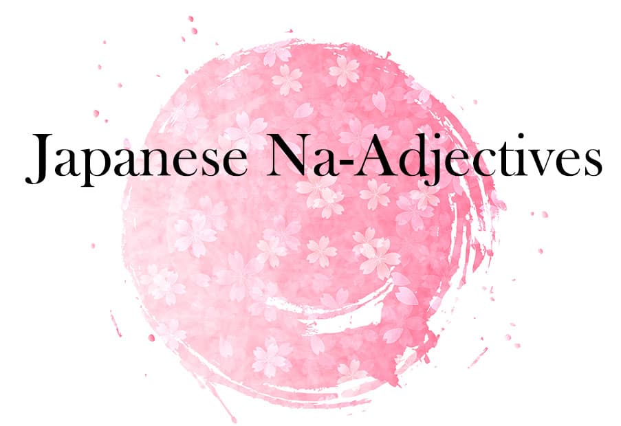 An illustration of a pink circle in the middle, with sakura flowers drawn inside of it. The background is white, which makes it resemble the flag of Japan, but pink. The title "Japnaese Na-Adjectives" is written in the center.