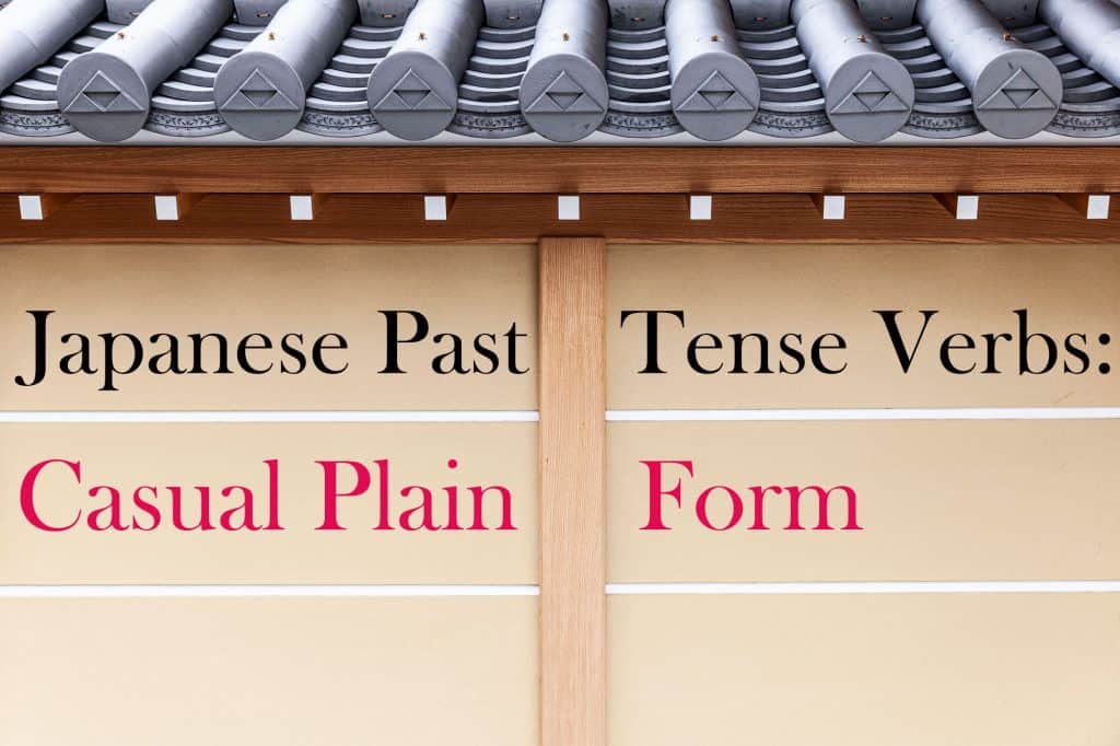 The side of a Japanese style wall and roof. The wall is light brown, and the title, "Japanese Past Tense Verbs: Casual Plain Form" is written.