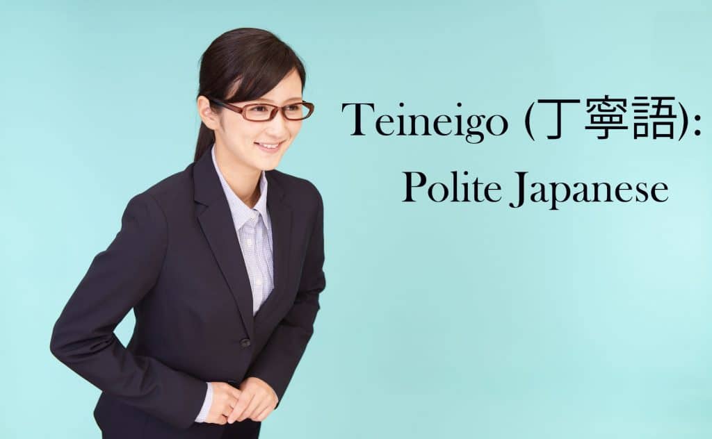 A young Asian woman with glasses to the left is slight bowing, with her hands resting on her stomach. The background is light blue/turquoise and to the right, the title, "Teineigo (丁寧語): Polite Japanese" is written