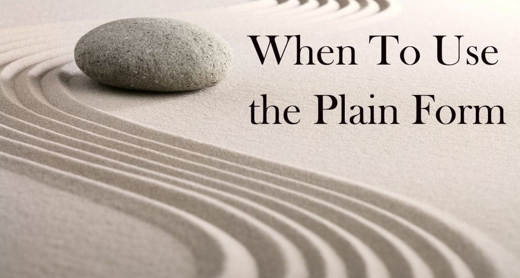 A zen sand garden, with one rock in the upper right hard corner, and streaks of sand that was raked to look like a wave. The title, "When to Use the Plain Form" is written in the upper right hand corner